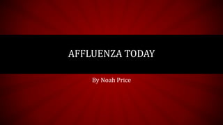 By Noah Price
AFFLUENZA TODAY
 