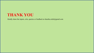 THANK YOU
Kindly share the inputs, crits, queries or feedback at shanika.nishi@gmail.com
 