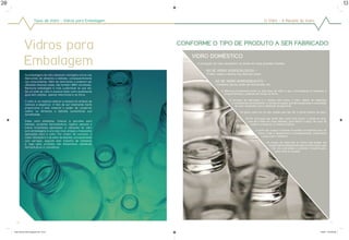 20                                                                                                                                                                                                            13


                             Tipos de Vidro :: Vidros para Embalagem                                                                   O Vidro :: A Receita do Vidro




                 Vidros para                                                 conforme o tipo de produto a ser fabricado:


                 Embalagem
                                                                                 Vidro Doméstico
                                                                                  A produção de vidro doméstico se divide em duas grandes famílias:

                                                                                      • as de vidro sodocálcicos -
                  As embalagens de vidro oferecem vantagens únicas aos                  Pratos, copos e xícaras nas diversas cores;
                  fabricantes de alimentos e bebidas, consequentemente
                  aos consumidores. Além de retornáveis e poderem ser                        • as de vidro borossilicato -
                  utilizadas diversas vezes, são também 100% recicláveis.                      Travessas, jarras, prato de microondas, etc.
                  Nenhuma embalagem é mais sustentável do que ela.
                  De um pote de vidro é possível fazer outro exatamente                            A diferença fundamental entre os dois tipos de vidro é que o borossilicato é resistente a
                  igual sem adições, apenas retornando-a ao forno.                                   choques térmicos, podendo ser levado ao forno.

                                                                                                          O princípio de fabricação é o mesmo para todos: o vidro, depois de elaborado
                  O vidro é um material milenar e sempre foi símbolo de
                                                                                                           e condicionado termicamente, é cortado em gotas que têm exatamente a quantidade
                  nobreza e elegância. O fato de ser totalmente inerte                                       de vidro necessária para a obtenção da peça final.
                  proporciona a este material o poder de conservar
                  melhor os alimentos e bebidas aumentando sua                                                    As gotas caem em um dos moldes que vão dar a forma externa da peça.
                  durabilidade.
                                                                                                                       Se for uma peça que tenha aba, como uma xícara, o molde se abre,
                  Potes para alimentos, frascos e garrafas para                                                          pois ele é feito em duas metades, para liberar a peça. No caso de
                  bebidas, produtos farmacêuticos, higiene pessoal e                                                       pratos e travessas, o molde é inteiriço.
                  outras incontáveis aplicações: a utilização do vidro
                  para embalagens é uma das mais antigas e freqüentes                                                           A partir daí, a peça é retirada do molde e transferida para um
                  aplicações para o vidro. Por ordem de consumo, a                                                                forno, onde a temperatura é homogeneizada, preparando
                                                                                                                                    a peça para a têmpera.
                  maior utilização é a do setor de bebidas, principalmente
                  com cervejas, seguida pela indústria de alimentos
                                                                                                                                         Os artigos de mesa são os únicos que podem ser
                  e, logo após, produtos não alimentícios, sobretudo                                                                       temperados imediatamente após a conformação, pois
                  farmacêuticos e cosméticos.                                                                                                não são submetidos a posterior transformação,
                                                                                                                                                como corte ou furação.




       20                                                                                                                                                                                          13



     folder abividro 2009_paginado.indd 26-27                                                                                                                                           1/30/09 10:09:56 AM
 