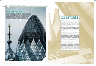 18                                                                                                                                                          15


                             Tipos de Vidro :: Vidros Especiais




              Vidros especiais
              Com avanço tecnológico na criação de micro camadas surgiram
              inúmeros tipos de vidros especiais. Na realidade, esses vidros
              possuem camadas de diversos tipos de materiais diferentes e de
              dimensões microscópicas, que oferecem diversas características
              diferenciadas ao vidro. Essas camadas são colocadas no vidro
              quando este ainda está sendo fabricado, impossibilitando sua
              retirada e oferecendo assim, maior resistência se comparado
                                                                               Os setores:
              a outras soluções adesivas comumente encontradas no              A indústria do vidro tem se mostrado extremamente
              mercado. São estes os vidros:                                    ágil no atendimento às necessidades da vida
                                                                               moderna, adaptando-se de forma rápida e versátil
                                                                               às mudanças. É possível dizer que muitos dos
                                                                               produtos encontrados hoje foram desenvolvidos ou
                                                                               aprimorados na última década. Uma evolução rápida
                                                                               para uma matéria-prima milenar.

                                                                               No entanto, muitos especialistas acreditam ainda
                                                                               que o potencial para criação de novos produtos e
                                                                               materiais a partir do vidro apenas começou a ser
                                                                               desenvolvido.

                                                                               No segmento de embalagens, o vidro deixou de
                                                                               ser somente um insumo para assumir posição
                                                                               estratégica, passando a fazer parte do sucesso
                                                                               do cliente. Grandes empresas, impulsionadas
                                                                               pelas características da embalagem de vidro como
                                                                               nobreza, design, reciclabilidade e retornabilidade,
                                                                               vêm buscando parceria no desenvolvimento de
                                                                               embalagens diferenciadas que agreguem valor ao
                                                                               seu produto e tragam vantagem competitiva.

                                                                               No segmento de vidro plano não é diferente. Os
                                                                               fabricantes de vidros automotivos, por exemplo,
                                                                               participam ativamente dos lançamentos de novos
                                                                               carros desde a sua concepção até o projeto final.
                                                                               Este envolvimento fez da indústria brasileira uma
                                                                               especialista na fabricação de vidros para carros de
                                                                               pequeno e médio portes e acompanhando a tendência
                                                                               da indústria automobilística, vem exportando volumes
                                                                               cada vez mais expressivos para o mercado externo,
                                                                               tanto para carros novos como para reposição.




        18



     folder abividro 2009_paginado.indd 30-31                                                                                         1/30/09 10:10:08 AM
 