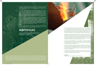 30                                                                                                                                                                                                                                      03


                                                   A ABIVIDRO - Associação Técnica Brasileira das Indústrias Automáticas de Vidro - reúne
                                                   as dezesseis empresas instaladas no país que atuam junto aos mercados da construção
                                                   civil, utilidades domésticas, embalagens, indústrias automobilísticas, moveleira, vidros
                                                   técnicos e especiais.

                                                   Fundada em 11 de abril de 1962, pelo pioneirismo de sete empresários do setor: Jorge
                                                   Duprat, então diretor superintendente do grupo Nadir Figueiredo; Edmund La Rocha,
                                                   da Providro; Joaquim Monteiro de Carvalho, da Cisper; Lúcio Feteira, da Vidrobrás;
                                                   Bernard Hubenet, da Wheaton; Lawrence King, da Santa Marina e Max Huet, da
                                                   Vifosa, a instituição tem por objetivo promover e intensificar a utilização do vidro,
                                                   sistematizar informações de todos os setores da cadeia produtiva, estimular o contínuo
                                                   aprimoramento da técnica dessa atividade industrial e representá-la em tudo que for de
                                                   seu interesse comum.

                                                   Moderna e competitiva, a indústria vidreira trabalha em sintonia com as demandas da
                                                   sociedade incentivando ativamente o aumento da reciclagem. Hoje, o setor apresenta
                                                   índice de reciclagem de 45% (dados de 2007). As ações de reciclagem de vidro no
                                                   Brasil foram iniciadas em 1986 quando a Abividro apresentou o primeiro programa de
                                                   reciclagem do pais, desenvolvendo projetos em parceria com prefeituras e associações
                                                   comerciais de 25 cidades. Pioneira nessa questão, a Abividro desenvolve projetos
                                                   educativos e ambientais, contando atualmente com mais de 1000 fornecedores de caco
                                                   cadastrados em 800 cidades de vários estados brasileiros.

                                                   MISSÃO
                                                   A Abividro congrega as empresas que se dedicam à indústria automática de vidro no
                                                   país, com o objetivo de estimular o contínuo aprimoramento da técnica dessa atividade
                                                   industrial e representá-la em tudo que for de seu interesse comum.
                                                                                                                                              Criado naturalmente e descoberto quase que por acaso, o vidro atravessou
                                                                                                                                              os séculos difundindo seus atributos, adaptando-se aos mais diversos
                                                                                                                                              usos e utilidades e hoje está cada vez mais presente em nossas vidas.
                                                                                                                                              Sua versatilidade permite que esse nobre material seja utilizado nas mais
                                                                                                                                              diversas formas, desde as mais simples, como copos e pratos, até as mais
                                                   Associação Técnica Brasileira das Indústrias Aitomáticas de Vidro                          complexas e tecnológicas, como fibras ópticas e lentes de última geração.
                                                   Rua General Jardim, 482 - 16º. andar - 01223-010 - São Paulo, Brasil
                                                   Tel.: (11) 3255-3033 - Fax.: (11) 3255-4457                                                Atualmente é possível encontrar peças de vidro por todos os lados em que
                                                   www.abividro.org.br abividro@abividro.org.br
                                                                                                                                              olhamos. Nas fachadas de prédios, inteiras construídas com vidros de alta
                                                                                                                                              tecnologia para a redução do ruído e economia de energia. Em pára-brisas
                                                                                                                                              de última geração que controlam automaticamente a entrada de luz. Nas
                                                                                                                                              embalagens com design moderno que valorizam ainda mais o seu conteúdo.
                                                                                                                                              Em estruturas fantásticas que mais parecem obras de arte.

                                                                                                                                              O futuro, todavia, não pára por aí. Já começam a chegar ao mercado
                                                                                                                                              grandes inovações que agregam o que há de mais atual como, por exemplo,
                                                                                                                                              a nanotecnologia que, aplicada em vidros planos, permite a fabricação de
                                                                                                                                              vidros autolimpantes e antiembaçantes.

                                                                                                                                              Em tempos de mudanças rápidas, o presente da indústria se confunde com
                                                                                                                                              o seu futuro. Pesquisa e desenvolvimento de novas técnicas e novas formas
                                                                                                                                              de utilização estão constantemente em curso. Novos produtos surgem a
                                                                                                                                              cada dia, reforçando o dinamismo dessa indústria que, embora secular,
                                                                                                                                              transforma-se diariamente.

                                                                                                                                              Essa brochura tem como objetivo mostrar um pouco deste material, seus usos
                                                                                                                                              e utilidades, suas características e atributos. Convido você a experimentar
                                                                                                                                              um pouco do maravilhoso mundo do VIDRO!


                                                                                                                                              ABIVIDRO
           Supervisão Lucien Bernard Mulder Belmonte • Coordenação Thais G. Barreto • Coordenação Editorial Patricia Blanco                   Associação Brasileira das Indústrias Automáticas de Vidro
           Estatistica e Dados José Carlos Dallacqua • Projeto Gráfico Blanco GT • Arte Guto Blanco • Fotos Arquivo Abividro
           Impressão a definir • Agradecimento: A ABIVIDRO agradece a todos os seus associados e empresas parceiras pela
           gentileza de cederem informações, imagens e fotos para a criação desta publicação, em especial aos Senhores Edison
           Toporcov (empresa), Remy Dufrayer (empresa), Carlos Gabriel Caruy (empresa) e Rildo Lima (empresa), que contribuiram na
           revisão técnica dos textos. A reprodução dos textos esta autorizada, no todo ou em parte, desde que citada a fonte.
                                                                                                                                                                                                                             03



     folder abividro 2009_paginado.indd 6-7                                                                                                                                                                       1/30/09 10:08:38 AM
 