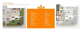 Implantação
Comodidade de um verdadeiro clube: mais de 30 itens de conforto e lazer para que você aproveitar o seu dia-a-dia na sua própria casa.

                                                                                                                                        1º andar
                                                                                                    Térreo
 