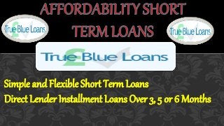 Simple and Flexible Short Term Loans
Direct Lender Installment Loans Over 3, 5 or 6 Months
 