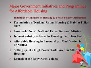 Housing Shortage – BREAK-UPEstimated Urban Housing Unit Shortage as on 1.4.2007:Total		:	24.71 mEWS		:	21.78 mLIG			:	  2.89 mMIG/HIG   	: 	  0.04 mMore than 99% shortage is for EWS/LIG segments – Technical Committee set up by Ministry of Housing & Urban Poverty AlleviationFinancial Investment Required for Overcoming ShortageTotal requirement including basic infrastructureRs.600,000 crore