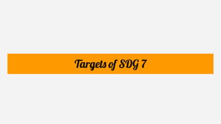 Targets of SDG 7
 