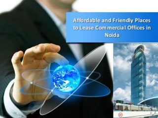 Affordable and Friendly Places
to Lease Commercial Offices in
Noida
1.Growing
movie database
2.Growing
movie database
3.No binding
periods
 