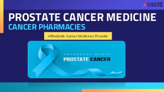 PROSTATE CANCER MEDICINE
CANCER PHARMACIES
Affordable Cancer Medicines Provider
 