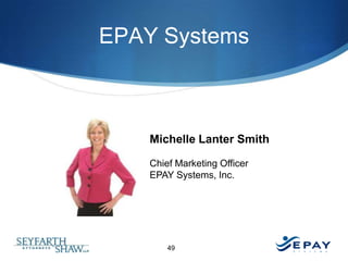 EPAY Systems

Michelle Lanter Smith
Chief Marketing Officer
EPAY Systems, Inc.

49

 