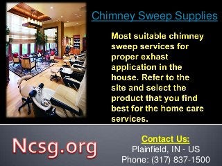 Chimney Sweep Supplies
Contact Us:
Plainfield, IN - US
Phone: (317) 837-1500
 