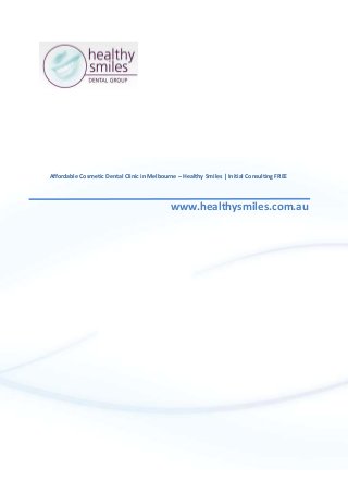Affordable Cosmetic Dental Clinic in Melbourne – Healthy Smiles | Initial Consulting FREE
www.healthysmiles.com.au
 