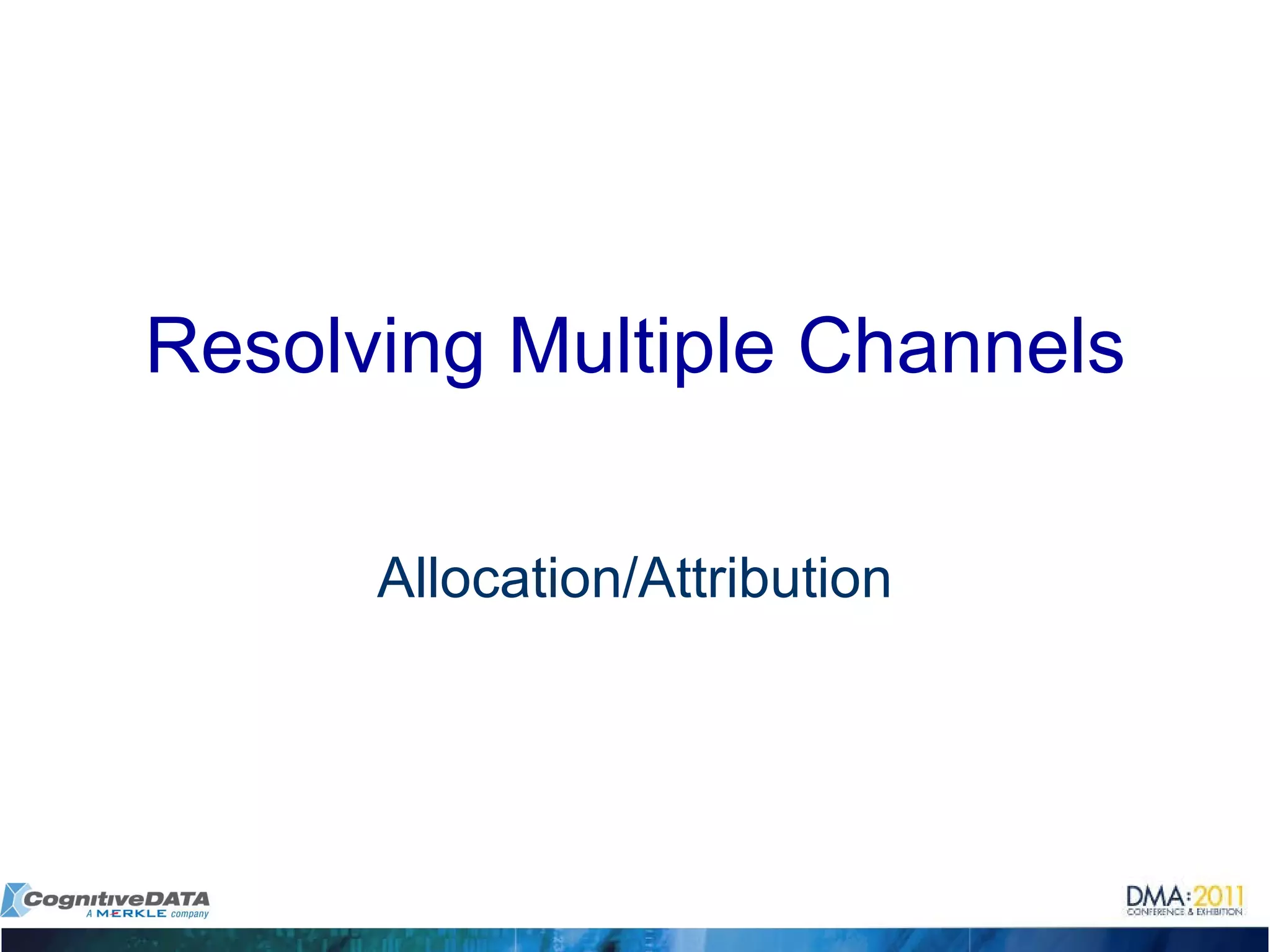 Resolving Multiple Channels Allocation/Attribution 