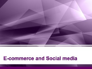 E-commerce and Social media
