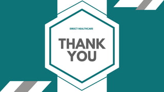 THANK
YOU
DIRECT HEALTHCARE
 