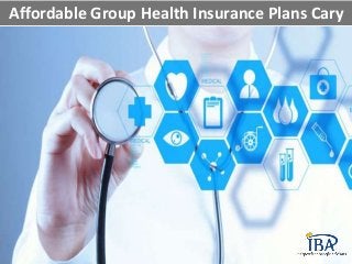 Affordable Group Health Insurance Plans Cary
 
