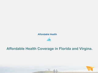 Affordable Health Coverage in Florida and Virgina. 