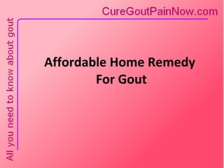 Affordable Home Remedy  For Gout 