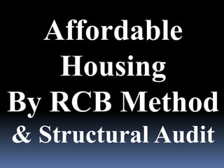 Affordable
Housing
By RCB Method
& Structural Audit
 