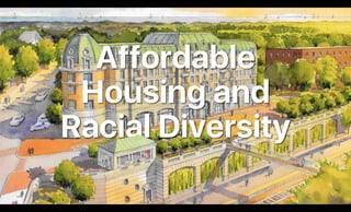 Affordable
Housing and
Racial Diversity
 
