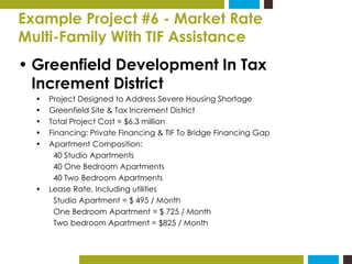Example Project #6 - Market Rate 
Multi-Family With TIF Assistance 
• Greenfield Development In Tax 
Increment District 
•...