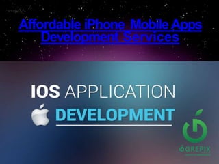 Affordable iPhone Mobile Apps
Development Services
 
