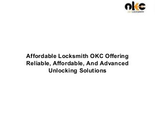 Affordable Locksmith OKC Offering
Reliable, Affordable, And Advanced
Unlocking Solutions
 