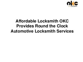 Affordable Locksmith OKC
Provides Round the Clock
Automotive Locksmith Services
 