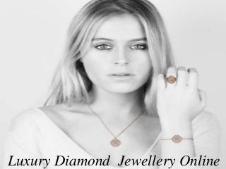 Luxury Diamond Jewellery Online
 