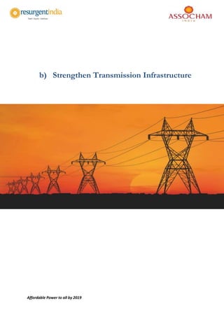 Affordable Power to all by 2019
b) Strengthen Transmission Infrastructure
 
