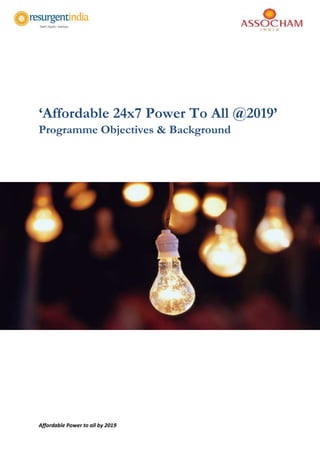 Affordable Power to all by 2019
‘Affordable 24x7 Power To All @2019’
Programme Objectives & Background
 