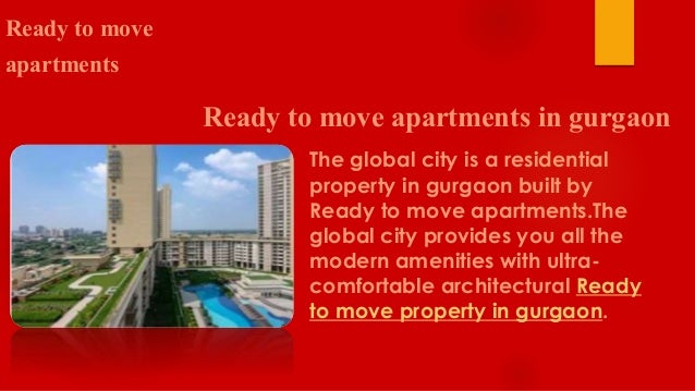 Ready to move apartments in gurgaon
Ready to move
apartments
The global city is a residential
property in gurgaon built by
Ready to move apartments.The
global city provides you all the
modern amenities with ultra-
comfortable architectural Ready
to move property in gurgaon.
 
