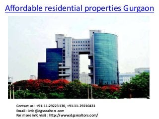 Affordable residential properties Gurgaon




   Contact us : +91-11-29223130, +91-11-29210431
   Email : info@dgsrealtors.com
   For more info visit : http://www.dgsrealtors.com/
 