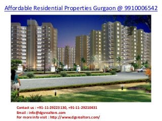 Affordable Residential Properties Gurgaon @ 9910006542
Contact us : +91-11-29223130, +91-11-29210431
Email : info@dgsrealtors.com
For more info visit : http://www.dgsrealtors.com/
 
