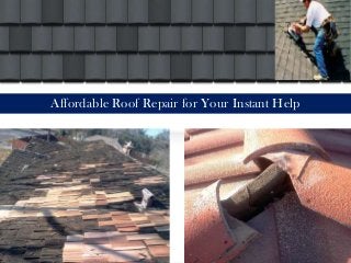 Affordable Roof Repair for Your Instant Help

 