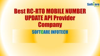 Best RC-RTO MOBILE NUMBER
UPDATE API Provider
Company
SOFTCARE INFOTECH
 