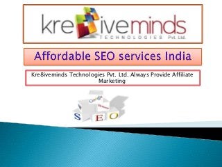 Kre8iveminds Technologies Pvt. Ltd. Always Provide Affiliate
Marketing
 