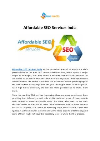 Affordable SEO Services India
Affordable SEO Services India to the procedure wanted to advance a site's
perceivability on the web. SEO service administrations, which spread a major
scope of strategies, can help make a business site basically observed or
uncovered via searchers than sites that were not improved. Web optimization
administrations can enable a business site to turn out on the primary page of
the web crawler results page with the goal that it gets more traffic or guests.
With high traffic, obviously, the site has more probabilities to make more
deals.
Since the need for SEO services is growing, there are more people out there
providing their information and skills in this trade and some of them provide
their services at more reasonable rates. But those who want to use their
facilities should be cautious of what these businesses have to offer because
not all SEO experts are skilled of delivering what they assured. Some SEO
Agency in Delhi is not well-informed about the many aspects of SEO linking and
some of them might not have the necessary tools to whole the SEO process.
 