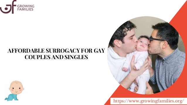 https://www.growingfamilies.org/
AFFORDABLE SURROGACY FOR GAY
COUPLES AND SINGLES
 