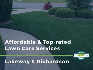 Affordable & Top-rated
Lawn Care Services
Lakeway & Richardson
 