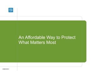 An Affordable Way to Protect What Matters Most 00386183CV 