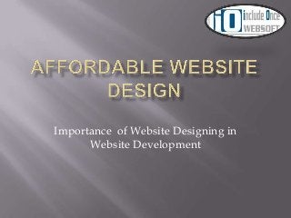 Importance of Website Designing in
Website Development
 