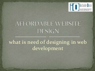 what is need of designing in web
development
 