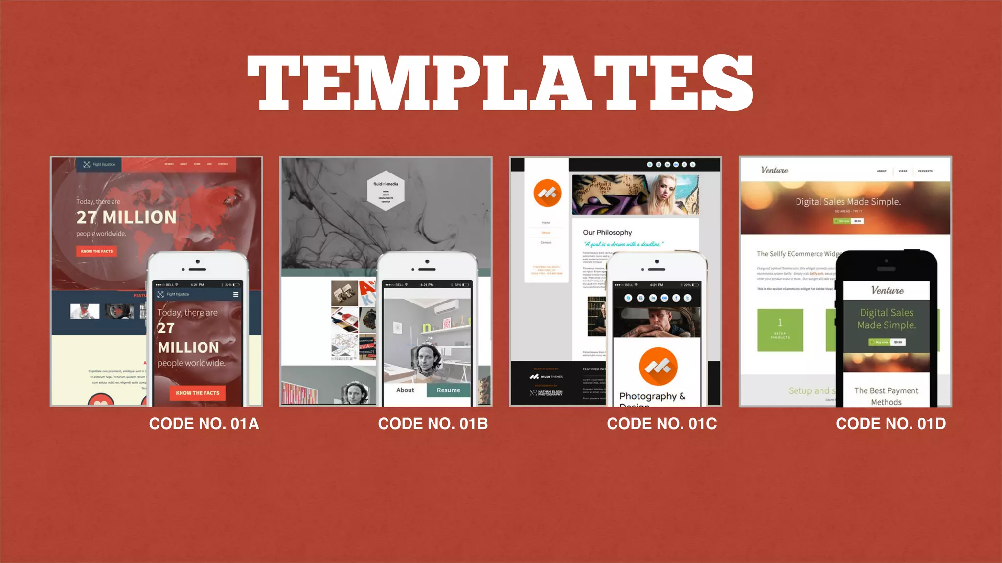 TEMPLATES
CODE NO. 01A CODE NO. 01B CODE NO. 01C CODE NO. 01D
 