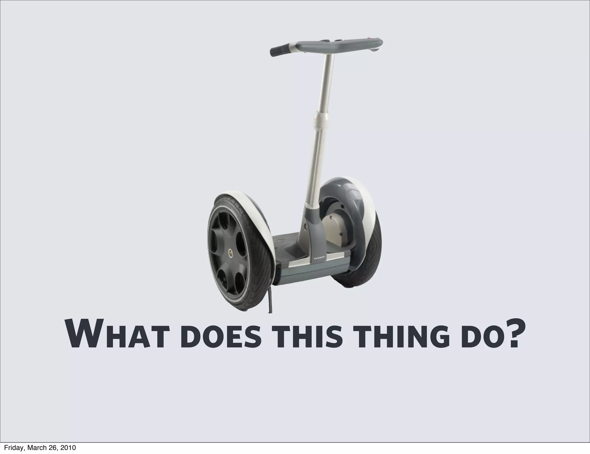 What does this thing do?

Friday, March 26, 2010
 