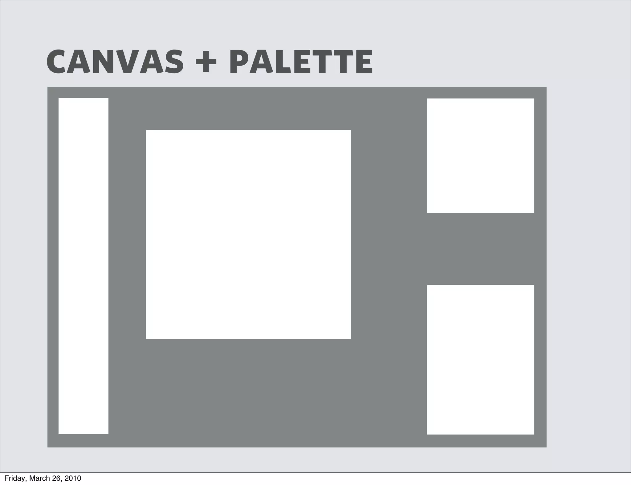 canvas + palette




Friday, March 26, 2010
 