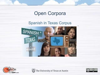 Open Corpora
Spanish in Texas Corpus
 