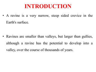 Ravine: a steep-sided valley