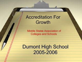 Accreditation For Growth Dumont High School 2005-2006 Middle States Association of Colleges and Schools   
