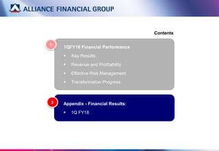 1QFY18 Financial Performance
 Key Results
 Revenue and Profitability
 Effective Risk Management
 Transformation Progress
Contents
1
Appendix - Financial Results:
 1Q FY18
2
 