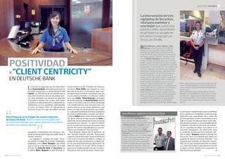 GACETA SECURITAS l 1312 l GACETA SECURITAS
nuestros valores n
positividad
y “client centricity”
en deutsche bank
La Solución de Seguridad que Securitas ofrece
enDeutscheBankcontemplalaprotecciónde
sus sedes corporativas y su red de oficinas en toda
España. Las 249 oficinas de esta entidad, que se
sitúa entre los primeros bancos del ranking nacio-
nal, están protegidas con sistemas de seguridad
conectados a nuestro COS, es decir, que cuando
se produce un salto de alarma en cualquiera de sus
instalaciones son los operadores especializados
en banca de nuestro Centro de Operaciones de
Servicios los que se ocupan de verificar qué está
sucediendo, conectándose a las cámaras y visio-
nando en tiempo real el lugar para poder tomar la
decisión oportuna.
Los vigilantes y auxiliares del Grupo Securi-
tas realizan su trabajo en las sedes corporativas,
empleados como Silvia Requena, que desde
hace un año se ocupa de la recepción de la sede
principal de Deutsche Bank en Barcelona, en
el edificio Mitre. Requena ha sido felicitada re-
cientemente por la Vice Presidenta de Recursos
Humanos, Silvia Vallés, que asegura no hacer
este tipo de escritos con frecuencia, “pero cuan-
do alguien llega al nivel de la excelencia creo que
es justo informar también a su empresa”, explica
en su carta Vallés. “Silvia Requena es la imagen
de nuestra empresa, de Deutsche Bank. Nuestra
marca va vinculada a ella en la forma de atender
a los clientes externos, en la forma de tratar a los
clientes internos, en los correos electrónicos que
envía y en todas las conversaciones que mantie-
ne. Sabe perfectamente en el entorno profesional
en el que se desenvuelve y el puesto que ejerce”,
continúa. Vallés explica cómo varios proveedores
han hecho mención al trato recibido de Silvia y
sobre todo “a la positividad que emana y la sonrisa
permanente que muestra”. “Es tanto el impacto
que ha causado que incluso se le ha puesto como
ejemplo de nuestros valuesbeliefs por su positi-
vidad y como modelo de “client centricity””.
Silvia Requena asegura que la felicitación ha
sido “una gran sorpresa” para ella. “Nunca pude
sospecharquerecaeríasobreunaposiciónlaboral
como la de la recepción del edificio”, confiesa. La
auxiliar de Securitas se enfrenta a su trabajo dia-
rio con una actitud personal que afirma tener “en
todos los aspectos” de su vida. “No me resulta un
esfuerzoseramableyayudaralosquemerodean.
Me gusta el trato con las personas. Aunque pien-
so que ayuda notablemente encontrar feedback
en tus superiores y compañeros, ya que hace que
desarrolles esas capacidades más y mejor. Me
gustaría agradecer a todos mis compañeros en el
edificio el hecho de haberme hecho sentir siem-
pre valorada y querida; y a mi responsable directo
el haberme marcado las directrices de la eficien-
cia y la capacidad de trabajo. Esos valores no se
transmiten verbalmente, sino observando cómo
se comportan las personas que coordinan y diri-
gen tu trabajo”. Requena reivindica, además, que
esta acción “sirva como ejemplo para valorar con
igualdad las diversas posiciones laborales”. “Las
organizaciones basadas en relaciones horizon-
tales son las que consiguen transmitir los valores
con mayor efectividad, ya que están en la línea de
la mejora continua, basada en la motivación y el
bienestar de los empleados”.  n
Beatriz Márquez, Javier Cabrera y Julia
Zalamea tuvieron que poner en práctica
sus conocimientos sobre primeros auxilios y
utilización del desfibrilador para reanimar a la
mujer de 56 años que se desplomó en la entrada
del Hipercor el día 11 de junio. No era la primera
vez que Beatriz Márquez se enfrentaba a una
situación similar, por lo que actuó con la máxima
rapidez cuando comprobó que la señora acababa
de perder el conocimiento, poniéndola en posición
de seguridad. Se turnó entonces con el médico del
centro y la vigilante Julia Zalamea para realizar la
reanimación cardiopulmonar y aplicarle el DESA
hasta la llegada de los servicios de emergencia.
Su intervención fue “crucial”,en palabras de la
médico del 061 que acudió al centro comercial. El
marido de la accidentada también manifestó que
fue la actuación de la vigilante la que, en primera
instancia,“habíasalvadolavidadesuesposa”,
mientras que la propia Márquez ha asegurado estar
“muysatisfechaconsuactuación”.Su compañero
JavierCabreraachaca el buen resultado de la
reanimación al “buentrabajoenequipo”que tuvo
lugar esa mañana en el centro comercial sevillano.
Él se encontraba en ese momento al frente del
puesto de control, desde donde se encargó de
coordinar la operativa. Una vez realizadas las
llamadas de aviso correspondientes, acudió al lugar
de la incidencia para acotar la zona y proporcionar la
mayor intimidad posible a la mujer accidentada, así
como colaborar con los servicios de emergencia en
la evacuación.
Beatriz Márquez, que continúa intercambiando
llamadas con la familia de la víctima para conocer
su evolución, asegura que su máxima es “actuar
con profesionalidad, con principios y moralidad.
Personalmente, cada día intento hacerlo lo mejor
que sé”
Silvia Requena es la imagen de nuestra empresa,
de Deutsche Bank. Nuestra marca va vinculada a ella
en la forma de atender a los clientes externos, en la forma
de tratar a los clientes internos
El Jefe de Equipo JuanMoreno es uno
de los vigilantes de Securitas que se
encarga de la protección de la sede central
deDeutscheBank en España, situada
en el madrileño Paseo de la Castellana.
En la imagen aparece junto a Ángel
García,CorporateSecurityBusiness
Continuity,quien recientemente ha
felicitado a Moreno por su “profesionalidad
eneldesarrollodesusfunciones,yaque
siemprevamásalládelamismas,con
ungradodeimplicaciónmuyelevado”.
El máximo responsable de la seguridad
de esta entidad financiera se refería a la
resolución rápida y eficaz de una incidencia
que tuvo lugar en sus instalaciones.
JuanMoreno,vigilanteenDeutscheBank
La intervención de tres
vigilantes de Securitas,
vital para reanimar a
una mujer que sufrió una
parada cardio-respiratoria
en el Hipercor situado en
el Centro Comercial Los
Arcos, en Sevilla
 