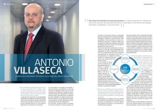14 l GACETA SECURITAS GACETA SECURITAS l 15
ENTREVISTA nn ENTREVISTA
el diseño de soluciones técnicas de seguridad
electrónica soportados en las últimas tecnologías
(Hardware y Software) y comunicaciones. Estas
capacidades nos han permitido un nuevo acer-
camiento al mercado y a nuestros clientes con
propuestas de soluciones integradas (soluciones
de vigilancia y técnicas), una vez con una relación
ajustada entre coste y eficacia.
Para acercar estas nuevas propuestas a todos los
clientes y al mercado, hemos desplegado estas
capacidades en toda la organización. Esta evo-
lución en la propuesta de servicios de seguridad
está generando un importante proceso de
transformación en la gestión de dichos
servicios, en definitiva, está provo-
cando la de modernización del
Grupo Securitas.
El COS (Centro de Opera-
ciones de Servicios) es un
buen ejemplo de lo que
supone la inversión
en nuevas tecnolo-
gías en nuestra em-
presa. El COS es el
“sistema nervioso” de
Securitas. Es el lugar que
conecta nuestra gente, las
tecnologíasylosprocesospara
proporcionarnos la capacidad de
utilizar la información clave con el fin
detomarladecisióncorrectaparanuestros
clientes24/7.Asíque,aunquequedabastante
por hacer, sí la valoración es positiva.
Sabemos que en España vamos por el buen ca-
mino en cuanto a cumplir el objetivo de au-
mentarlafacturaciónenventasdeSoluciones
de Seguridad que incluyen tecnología. ¿He-
mos hecho bien los deberes a nivel del Grupo
Securitas?
Efectivamente los números dicen que hemos
incrementado sustancialmente la aportación de
Soluciones de Seguridad en la cifra de negocio
de la mayoría de los países y, en consecuencia, a
nivel del Grupo en general.
Esto está muy bien, pero lo realmente importante
ha sido el cambio que se ha producido en la orga-
nización, esa transformación que antes citaba, a
la hora de plantear nuevas propuestas de solucio-
nes al mercado, utilizando medios técnicos para,
desde la realización del análisis operativo, trans-
formar un servicio de vigilancia tradicional en una
solución integrada con mayor aportación de valor
y mejor relación coste/eficacia. Todo ello con una
propuesta de interacción con el cliente transpa-
rente y abierta desde el COS y Securitas Connect,
el portal del cliente.
Uno de los grandes cambios que he-
mos vivido en el último año en
Securitas España tiene que
ver con la creación de dos
mercados verticales, uno
de los cuales es el Área
de Banca. ¿Conside-
ras que era un cam-
bio necesario?
Sí, realmente pode-
mos considerar la
creación de este Verti-
cal como un gran cambio
en Securitas España.
Sin embargo, el cambio en sí
hasidounpasomásenlaaplica-
ción de los conceptos que usamos
habitualmente cuando aplicamos el la
Caja de Herramientas de Securitas. En este
caso hemos aplicado uno de los más fuertes y
que más éxito ha proporcionado al Grupo Secu-
ritas a lo largo de su historia: la especialización.
Una vez que alcanzamos el volumen de negocio
crítico en un mercado, el siguiente paso es con-
solidarlo y desarrollarlo. El objetivo será el ser la
“empresa de referencia” en ese sector. Para ello
tenemos que crear una organización con espe-
cialistas. Ser líder en volumen de negocio no es
suficiente.
En este sentido, Securitas España ha creado en el
último año, además de Banca, otras organizacio-
nes especializadas, a nivel nacional y regional. n
Securitas ha invertido en recursos humanos con fuerte expertise en el diseño de
soluciones técnicas de seguridad electrónica, soportados en las últimas tecnologías
(Hardware y Software) y comunicaciones
[Senior Vice President Technical Solutions del Grupo Securitas]
ANTONIO
VILLASECA
El gran cambio de estrategia de Securitas que
se está produciendo en los últimos años
ha venido de mano de la tecnología. Como
máximo responsable del Grupo en asuntos
de tecnología, ¿cuál es tu valoración de este
tránsito hacia el nuevo modelo?
Lavaloraciónesmuypositiva.Latecnologíaestá
cambiando la sociedad, forma parte de nuestras
vidas y como no podía ser de otra manera cada
día está más presente en productos y servicios
que las empresas ofrecen y en cómo éstas se
relacionan con los clientes y los mercados.
En este sentido la tecnología ha permitido a
Securitas ampliar y complementar su oferta de
servicios de seguridad. Hasta hace poco sólo
conocíamos el modelo de la vigilancia tradicio-
nal(enlasinstalacionesdelcliente). Hoy nuestra
empresa ofrece otras alternativas: la vigilancia
discontinua (Mobile) y la vigilancia remota (vigi-
lancia en remoto). Las tres alternativas compo-
nen una solución con mayor aportación de valor,
más ajustada en relación coste/eficacia.
Por otra parte, Securitas también ha invertido
en recursos humanos con fuerte expertise en
COS
Centro
de Operaciones
de Servicios
Operaciones y
servicios de apoyo
(Producción)
Servicio al cliente
(CAC)
Recopilación y
análisis de datos
(Información)
Estructuras y
plataformas de TI
(Estandarizadas)
 